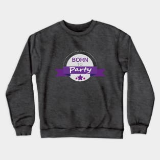 Born to Party Crewneck Sweatshirt